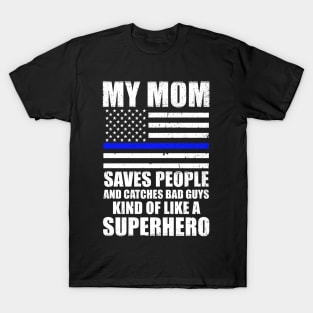 Police Officer Novelty My Mom Saves People T-Shirt